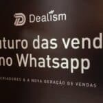 São Paulo recebe primeiro encontro da Dealism na América Latina sobre o futuro das vendas pelo WhatsApp